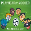 PlayHeads Soccer AllWorld Cup