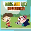 Kids and Cat Differences